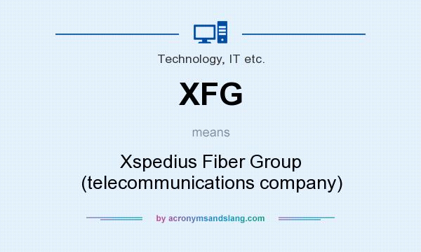 What does XFG mean? It stands for Xspedius Fiber Group (telecommunications company)