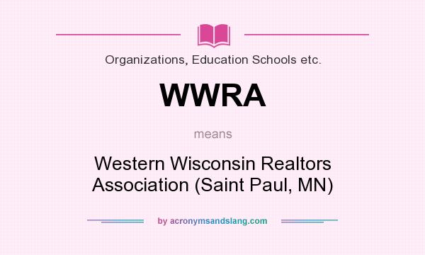 What does WWRA mean? It stands for Western Wisconsin Realtors Association (Saint Paul, MN)