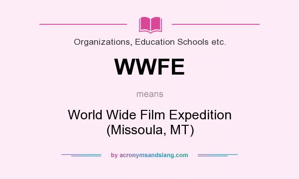 What does WWFE mean? It stands for World Wide Film Expedition (Missoula, MT)