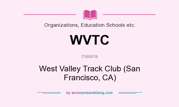 What does WVTC mean? It stands for West Valley Track Club (San Francisco, CA)