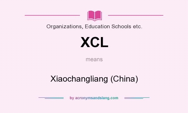 What does XCL mean? It stands for Xiaochangliang (China)