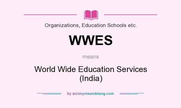 What does WWES mean? It stands for World Wide Education Services (India)