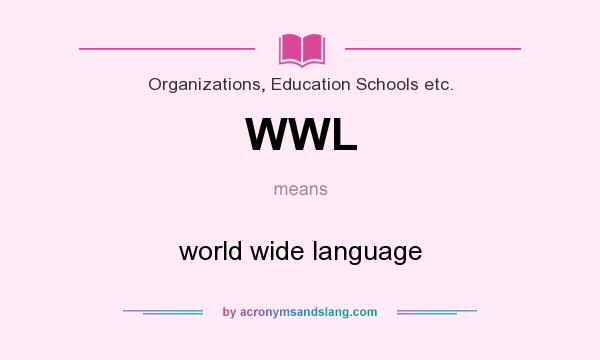 What does WWL mean? It stands for world wide language