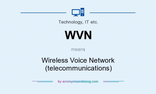 What does WVN mean? It stands for Wireless Voice Network (telecommunications)