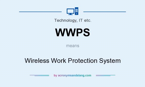 What does WWPS mean? It stands for Wireless Work Protection System