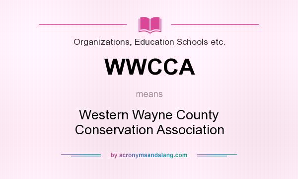 What does WWCCA mean? It stands for Western Wayne County Conservation Association