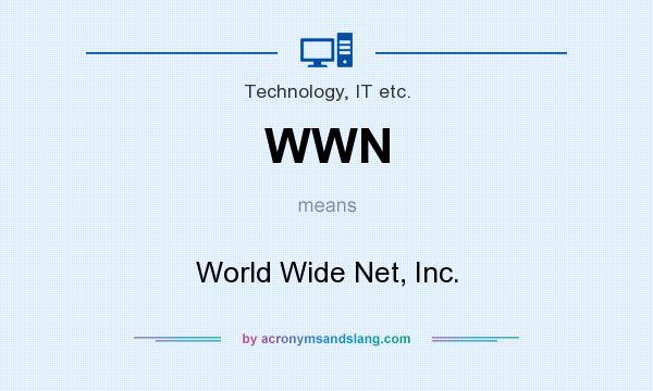 What does WWN mean? It stands for World Wide Net, Inc.