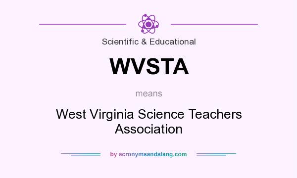 What does WVSTA mean? It stands for West Virginia Science Teachers Association