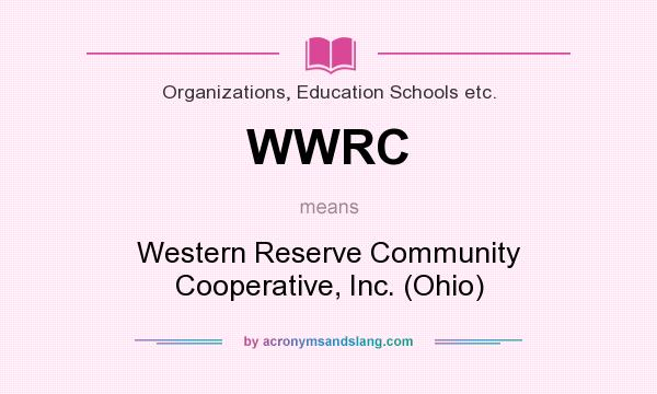 What does WWRC mean? It stands for Western Reserve Community Cooperative, Inc. (Ohio)