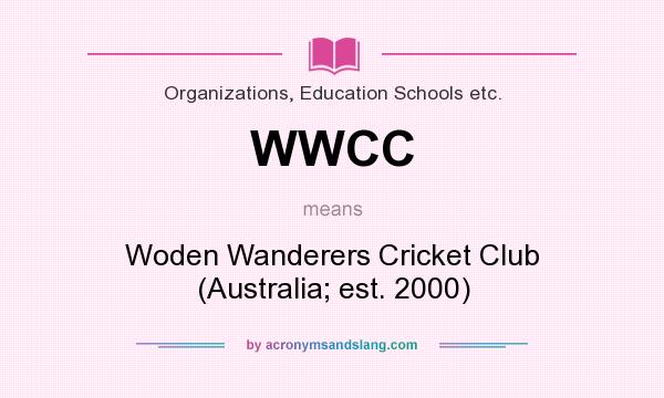 What does WWCC mean? It stands for Woden Wanderers Cricket Club (Australia; est. 2000)