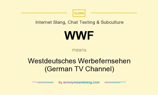 What does WWF mean? It stands for Westdeutsches Werbefernsehen (German TV Channel)