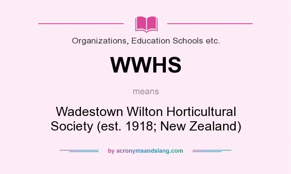 What does WWHS mean? It stands for Wadestown Wilton Horticultural Society (est. 1918; New Zealand)