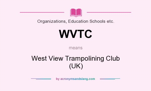 What does WVTC mean? It stands for West View Trampolining Club (UK)