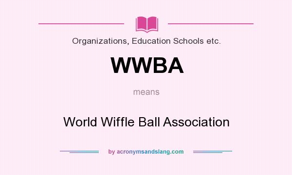 What does WWBA mean? It stands for World Wiffle Ball Association