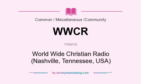 What does WWCR mean? It stands for World Wide Christian Radio (Nashville, Tennessee, USA)