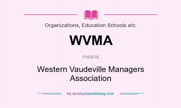 What does WVMA mean? It stands for Western Vaudeville Managers Association