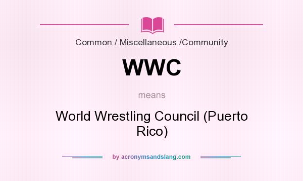 What does WWC mean? It stands for World Wrestling Council (Puerto Rico)