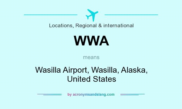 What does WWA mean? It stands for Wasilla Airport, Wasilla, Alaska, United States