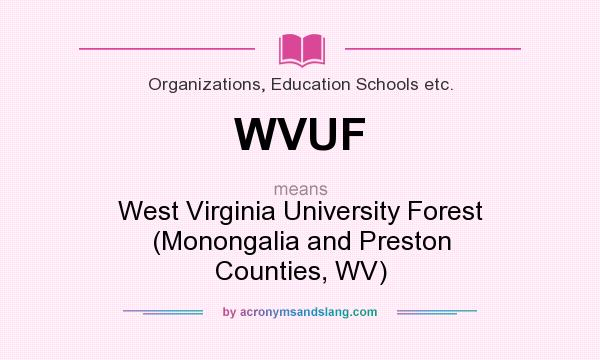 What does WVUF mean? It stands for West Virginia University Forest (Monongalia and Preston Counties, WV)