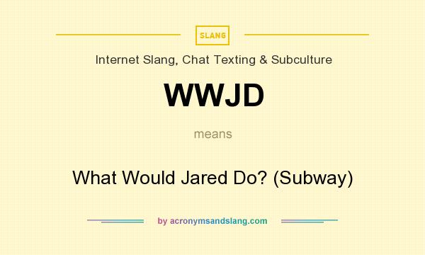 What does WWJD mean? It stands for What Would Jared Do? (Subway)