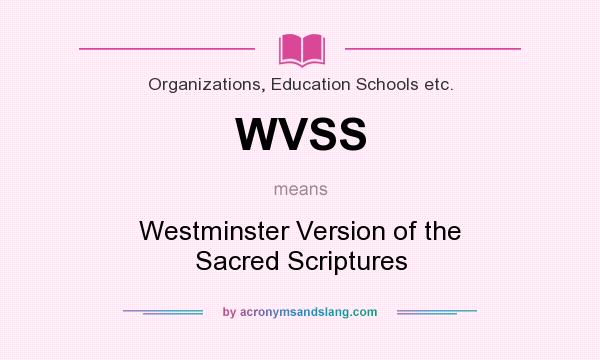What does WVSS mean? It stands for Westminster Version of the Sacred Scriptures