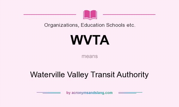What does WVTA mean? It stands for Waterville Valley Transit Authority
