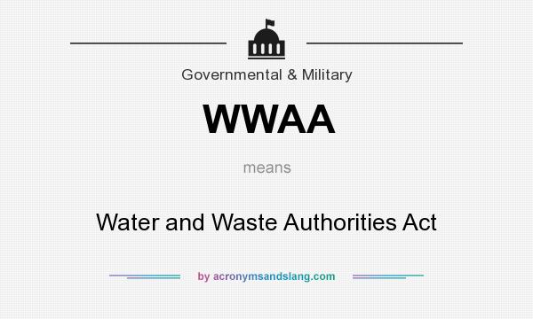 What does WWAA mean? It stands for Water and Waste Authorities Act