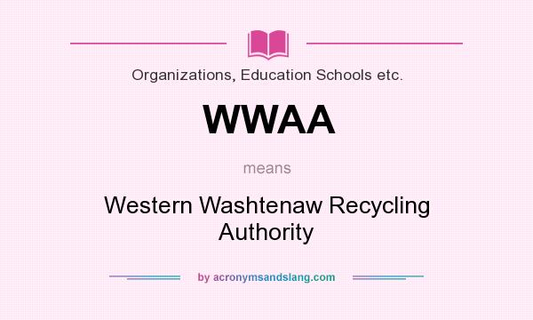 What does WWAA mean? It stands for Western Washtenaw Recycling Authority