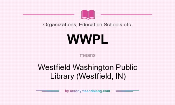 What does WWPL mean? It stands for Westfield Washington Public Library (Westfield, IN)
