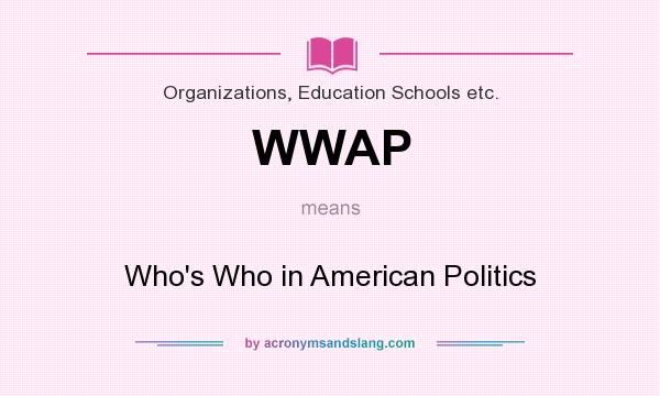 What does WWAP mean? It stands for Who`s Who in American Politics