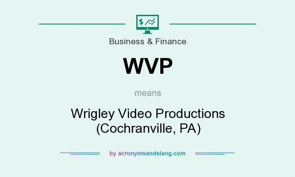 What does WVP mean? It stands for Wrigley Video Productions (Cochranville, PA)