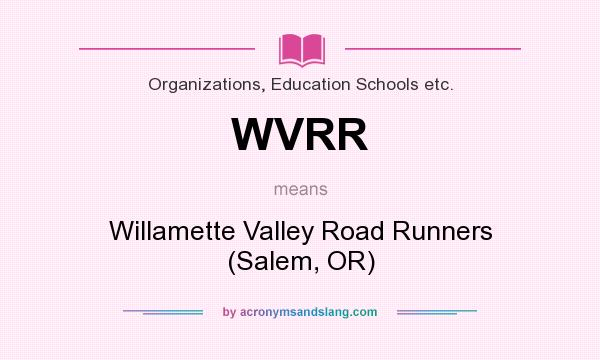 What does WVRR mean? It stands for Willamette Valley Road Runners (Salem, OR)