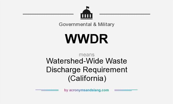 What does WWDR mean? It stands for Watershed-Wide Waste Discharge Requirement (California)
