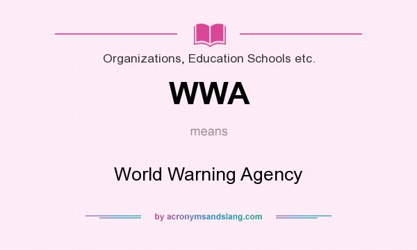 What does WWA mean? It stands for World Warning Agency