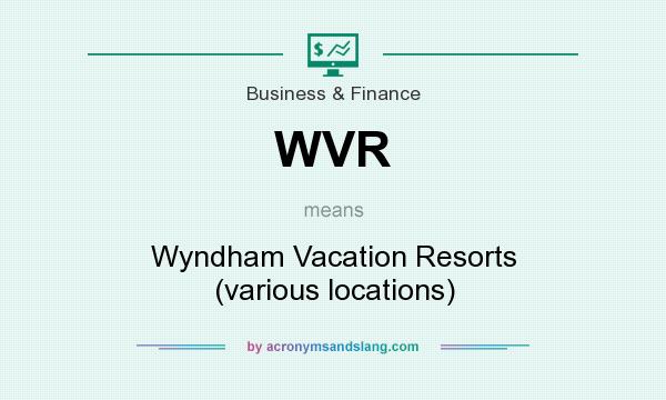 What does WVR mean? It stands for Wyndham Vacation Resorts (various locations)