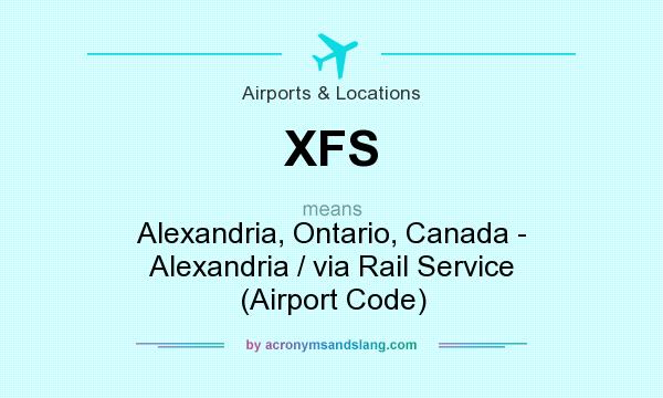 What does XFS mean? It stands for Alexandria, Ontario, Canada - Alexandria / via Rail Service (Airport Code)