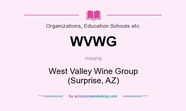 What does WVWG mean? It stands for West Valley Wine Group (Surprise, AZ)
