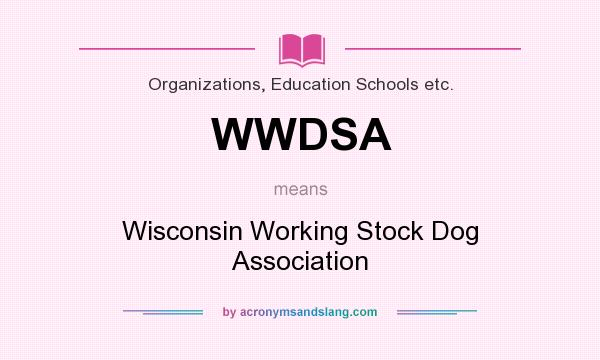 What does WWDSA mean? It stands for Wisconsin Working Stock Dog Association