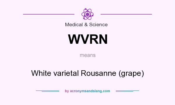 What does WVRN mean? It stands for White varietal Rousanne (grape)