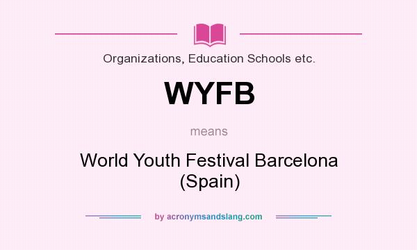 What does WYFB mean? It stands for World Youth Festival Barcelona (Spain)