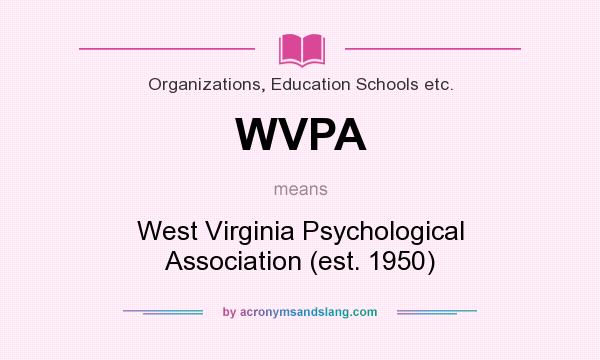 What does WVPA mean? It stands for West Virginia Psychological Association (est. 1950)