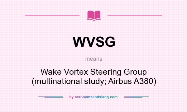 What does WVSG mean? It stands for Wake Vortex Steering Group (multinational study; Airbus A380)