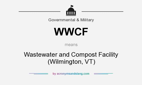 What does WWCF mean? It stands for Wastewater and Compost Facility (Wilmington, VT)