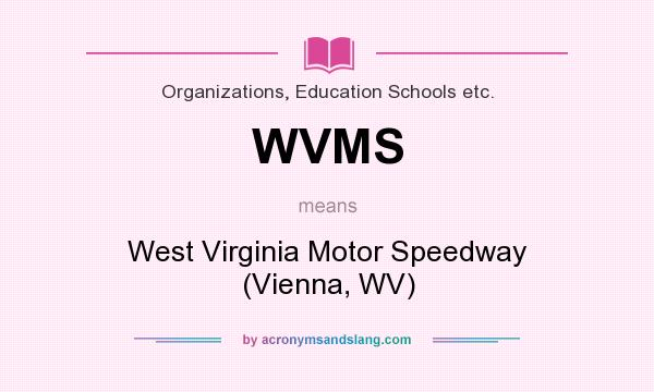 What does WVMS mean? It stands for West Virginia Motor Speedway (Vienna, WV)