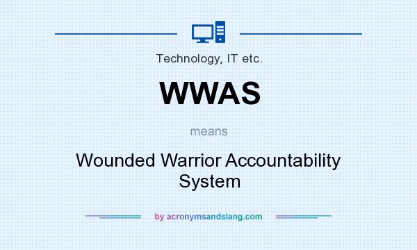 What does WWAS mean? It stands for Wounded Warrior Accountability System