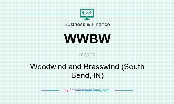 What does WWBW mean? It stands for Woodwind and Brasswind (South Bend, IN)
