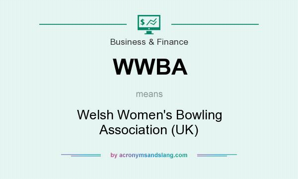 What does WWBA mean? It stands for Welsh Women`s Bowling Association (UK)