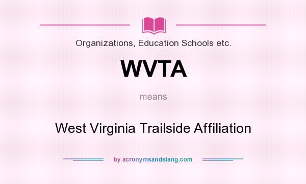 What does WVTA mean? It stands for West Virginia Trailside Affiliation