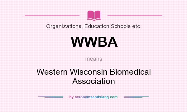 What does WWBA mean? It stands for Western Wisconsin Biomedical Association