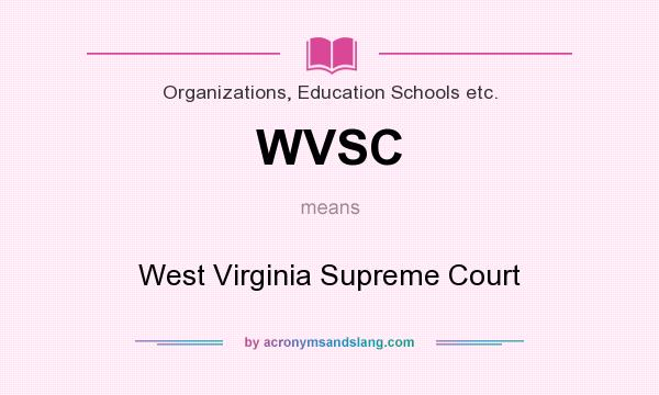 What does WVSC mean? It stands for West Virginia Supreme Court